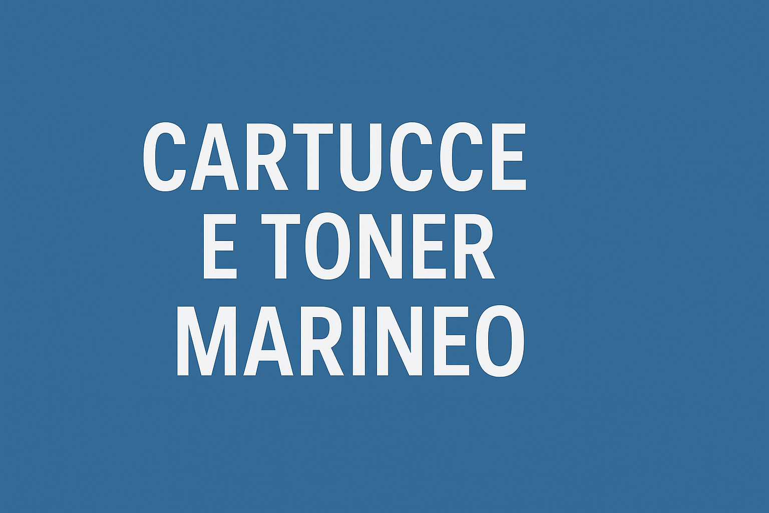 Cartucce e Toner Marineo – Originali e Compatibili per Stampanti Cartucce e Toner Marineo – Originali e Compatibili per Stampanti